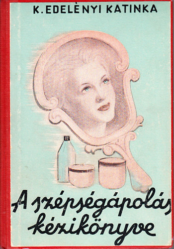 K. Edel�nyi Katinka - A sz�ps�g�pol�s k�zik�nyve