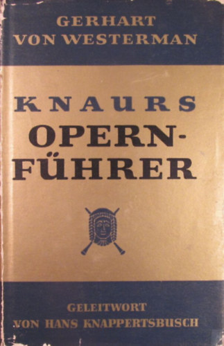 Gerhart von Westerman - Knaurs Opernf�hrer. Eine Geschichte der Oper