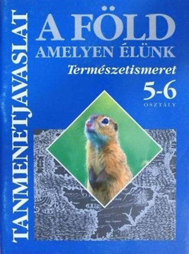 Makádi Mariann - A Föld, amelyen élünk 5-6.