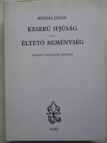Keser ifjsg-ltet remnysg (Szovjet fogsgom naplja)