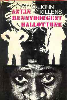 John Killens - Azt�n mennyd�rg�st hallottunk