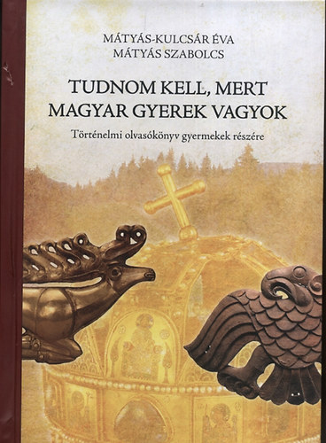 M�ty�s-Kulcs�r �va M�ty�s Szabolcs - Tudnom kell, mert magyar gyerek vagyok