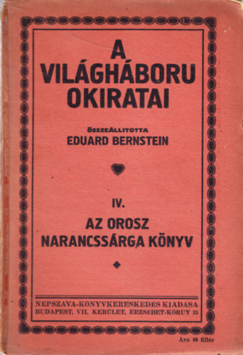 Eduard Bernstein - A vil�gh�boru okiratai IV. - Az orosz narancss�rga k�nyv
