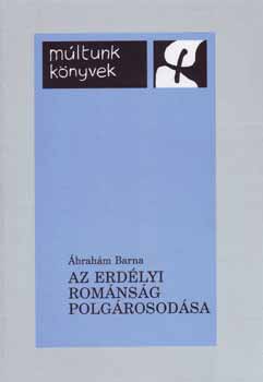Ábrahám Barna - Az erdélyi románság polgárosodása