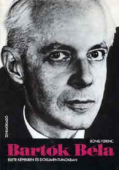 B�nis Ferenc - Bart�k B�la �lete k�pekben �s dokumentumokban