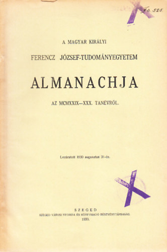 A Magyar Kir�lyi Ferencz J�zsef-Tudom�nyegyetem almanachja az MCMXXIX-XXX. tan�vr�l