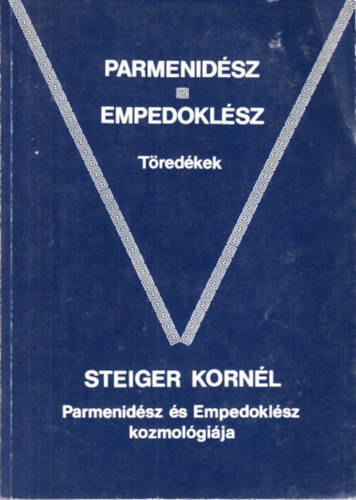 Steiger Kornl - Parmenidsz, Empedoklsz: Tredkek - Parmenidsz s Empedoklsz kozmolgija