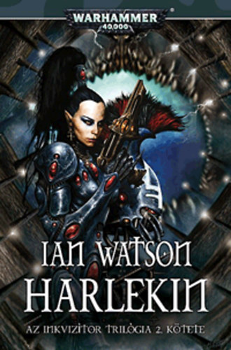 Ian Watson - Harlekin - Az Inkviz�tor tril�gia 2. k�tete