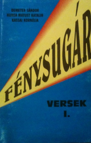 Kassai Kornélia Demeter Sándor - Fénysugár /versek/ I.