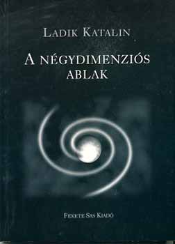 Ladik Katalin - A ngydimenzis ablak