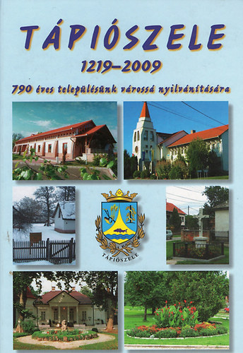 T�pi�szele 1219-2009 (790 �ves telep�l�s�nk v�ross� nyilv�n�t�s�ra)