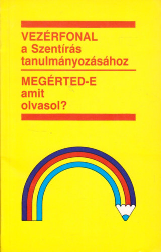 Evangliumi Kiad - Vezrfonal a Szentrs tanulmnyozshoz - Megrted-e amit olvasol?