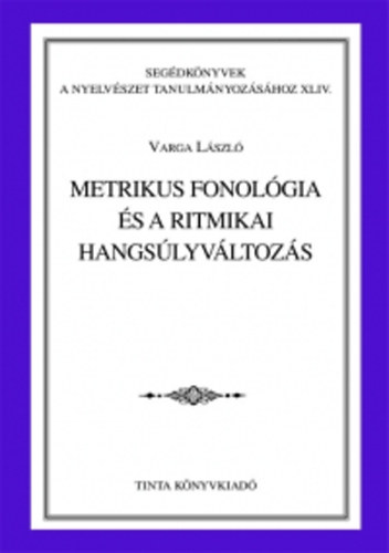 Varga Lszl - Metrikus fonolgia s a ritmikai hangslyvltozs