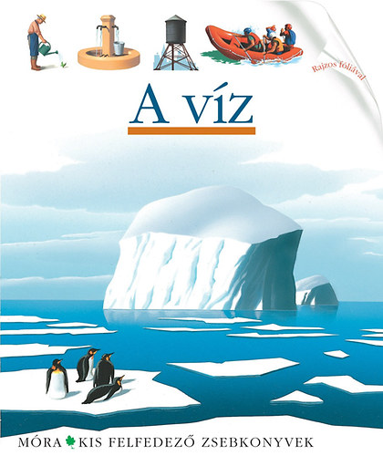 A víz - Kis felfedező zsebkönyvek 18.