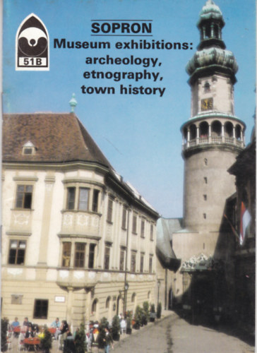 Sopron Museum exhibitions: archeology, etnography, town history