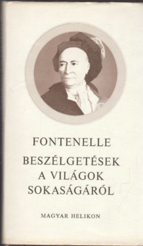 Bernard le Bovier de Fontenelle - Beszlgetsek a vilgok sokasgrl