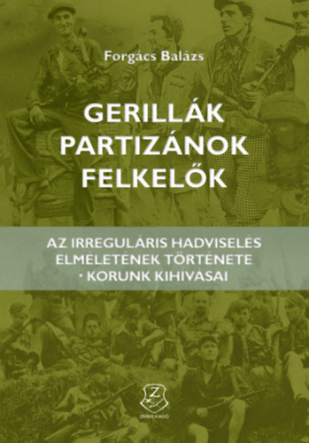 Forg�cs Bal�zs - Gerill�k, partiz�nok, felkel�k