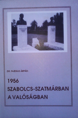 Dr. Fazekas rpd - 1956 Szabolcs-Szatmrban a valsgban