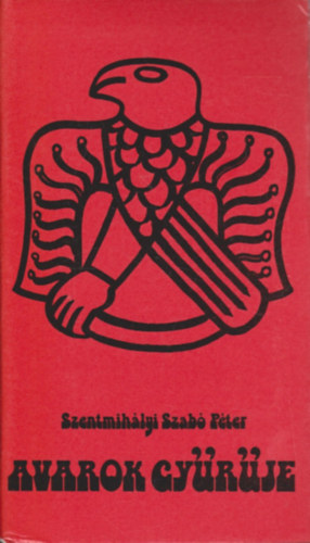 Szentmih�lyi Szab� P�ter - Avarok gy�r�je