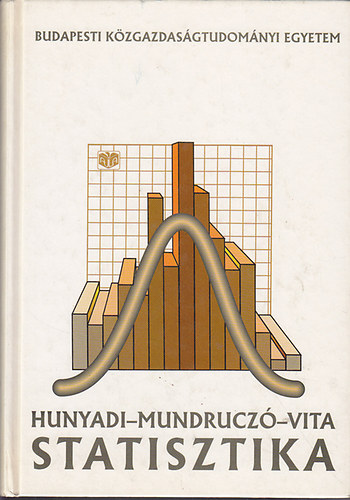 Szerz Hunyadi Lszl Mundrucz Gyrgy Vita Lszl Szerkeszt Kerkgyrt Gyrgyn - Statisztika     3. javtott teljes kiads   (sszehasonlts standardizlssal s indexszmtssal - Statisztikai becslsek - Hipotzisek vizsglata -  Idsorok elemzse -  Ktvltozs korrelci- s regressziszmts)