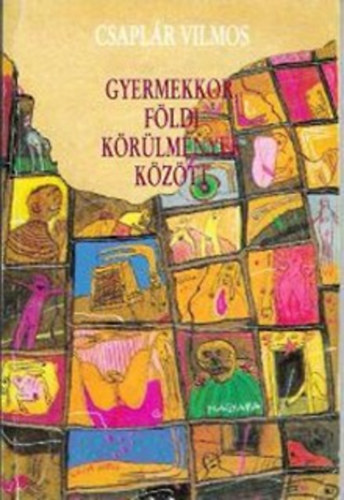 Csapl�r Vilmos - Gyermekkor f�ldi k�r�lm�nyek k�z�tt