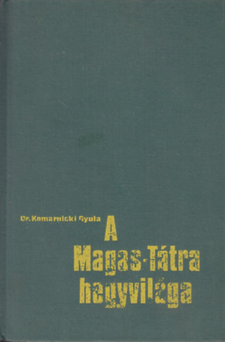 Dr. Komarincki Gyula - A Magas-T�tra hegyvil�ga