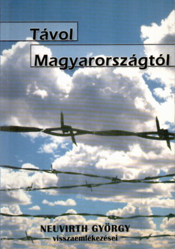 Neuvirth Gy�rgy - T�vol Magyarorsz�gt�l - Visszaeml�kez�sek