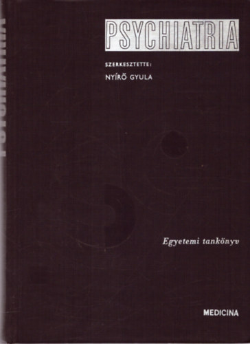 Nyr Gyula  (szerk.) - Psychiatria - Egyetemi tanknyv