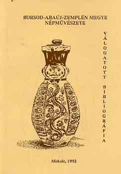 Fgedi Mrta  (szerk.) - Borsod-Abaj-Zempln megye npmvszete (vlogatott bibliogrfia)