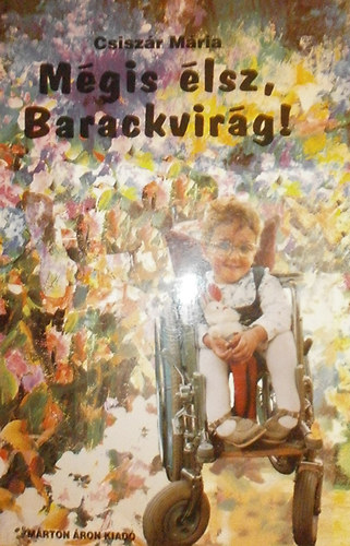 Csisz�r M�ria - M�gis �lsz, Barackvir�g!