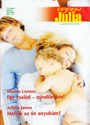 Arlene James Marion Lennox - Egy család - mindörökre! + Melyik az én anyukám? (Arany Júlia 13.kötet - Húsvéti különszám)
