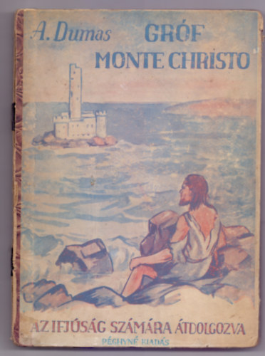 A. Dumas - G�lsz�csi Istv�n - Gr�f Monte Cristo - a serd�ltebb ifj�s�g sz�m�ra eredeti franci�b�l �tdolgozta: G�lsz�csi Istv�n (Hozz�k�tve: Az idegen �rs - elbesz�l�s)