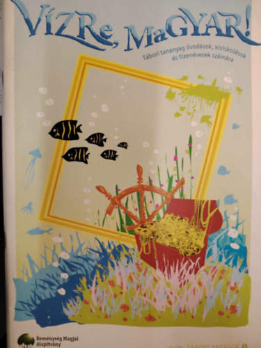 Vízre, Magyar! Tábori tananyag óvodások, kisiskolások és tizenévesek számára
