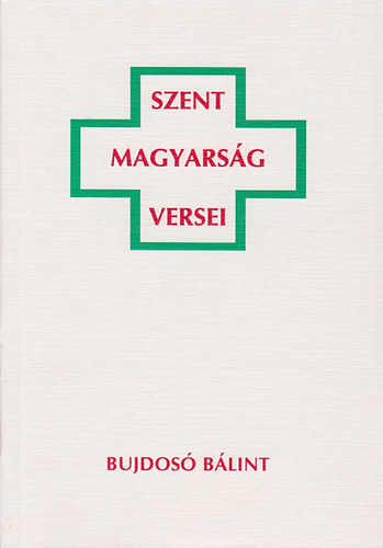 Bujdos Blint - Szent Magyarsg Versei