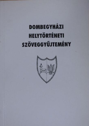 Gerendeli Gy�rgy - Dombegyh�zi helyt�rt�neti sz�veggy�jtem�ny
