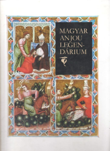 Levárdy Ferenc - Magyar Anjou-legendárium (reprint kiadás)