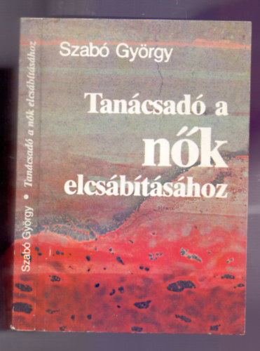 Szab Gyrgy - Tancsad a nk elcsbtshoz