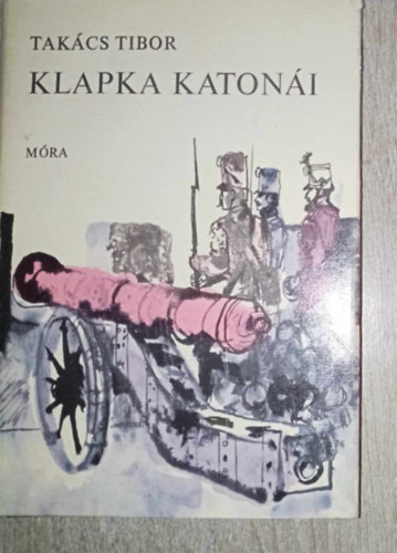 Kondor Lajos  Takcs Tibor (ill.), Dr. Borus Jzsef (lektor) - Klapka katoni - Trtnelmi regny Kondor Lajos Fekete-fehr illusztrciival
