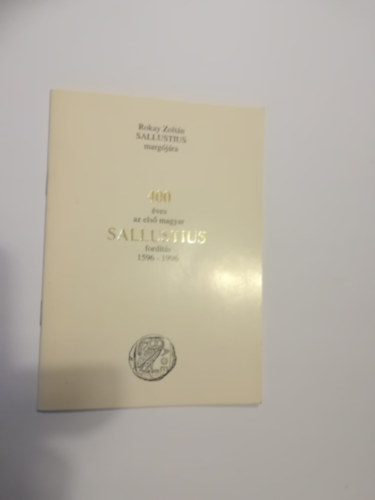 Rokay Zolt�n - Sallustius marg�j�ra 400 �ves az els� magyar Sallustius ford�t�s 1596-1996.