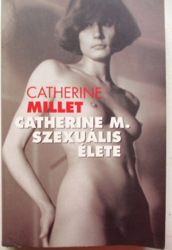 Catherine Millet - Catherine M. szexu�lis �lete