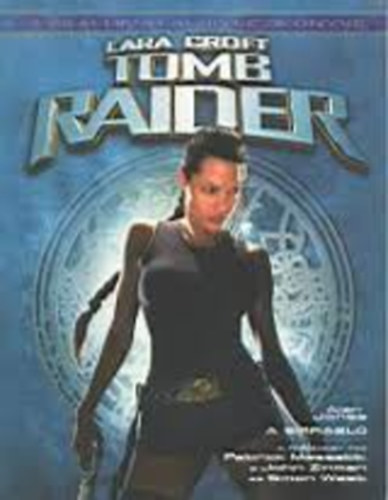 Alan Jones - Tomb Raider- A sírrabló (A film hivatalos kézikönyve)