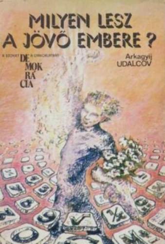 Arkagyij Udalcov - Milyen lesz a jövő embere?