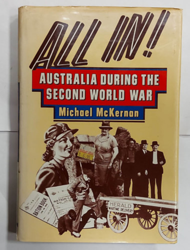 Michael McKernan - All In! Australia During the Second World War (Ausztráli a második világháború alatt, angol nyelven)