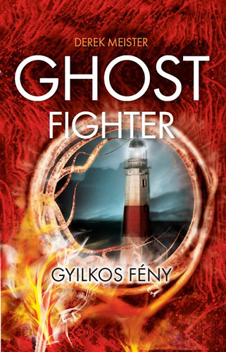 Derek Meister - Ghost Fighter - Gyilkos f�ny