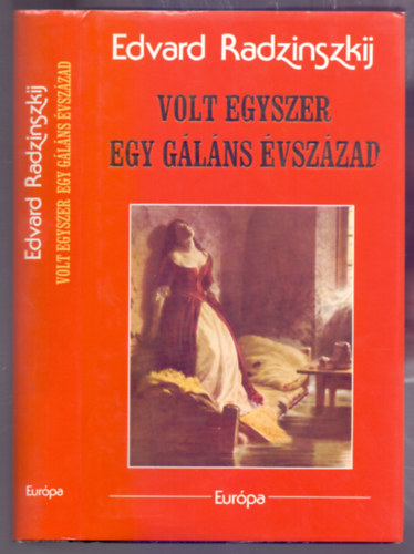 Edvard Radzinszkij - Volt egyszer egy gáláns évszázad