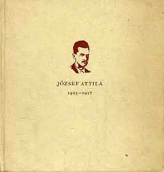 Sz�nt� J.-Kov�cs E.-n�  (szerk) - J�zsef Attila 1905-1937