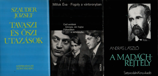 Millok �va, Andr�s L�szl� Szauder J�zsef - 3 db k�nyv az irodalomt�rt�netr�l egy�tt: A Mad�ch-rejt�ly, Fogoly a v�rtoronyban, Tavaszi �s �szi utaz�sok.