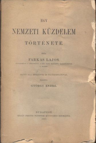 Farkas Lajos; Gyrgy Endre  (szerk.) - Egy nemzeti kzdelem trtnete (nem reprint)