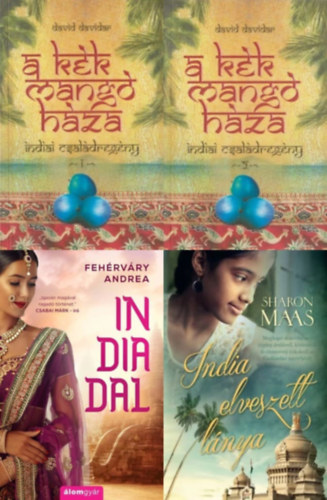 Feh�rv�ry Andrea, David Davidar Sharon Maas - 4 db indiai romantikus reg�ny: In-dia-dal + A k�k mang� h�za 1-2 + India elveszett l�nya