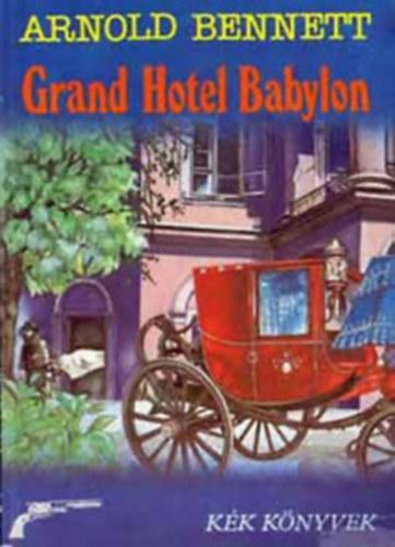 Arnold Bennett - Grand Hotel Babylon